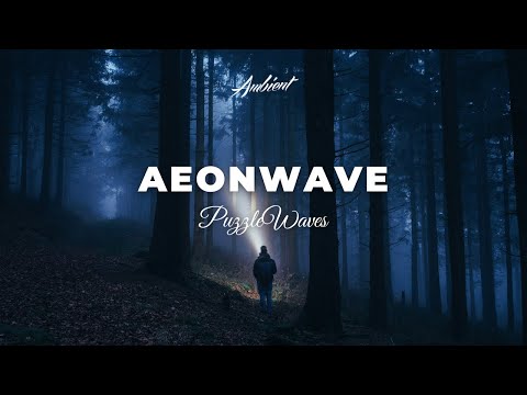 PuzzleWaves - Aeonwave [ambient atmospheric drone]