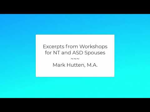 Excerpts from Workshops for NT and ASD Spouses ~ Mark Hutten, M.A.