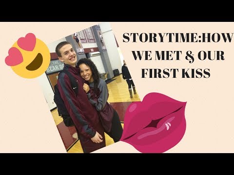 STORYTIME: How We Met ( and our FIRST KISS)