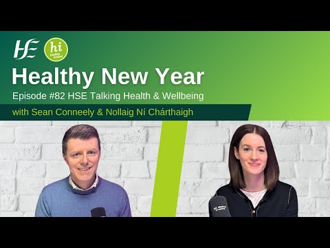 Healthy New Year - HSE Talking Health and Wellbeing Podcast, Episode 82