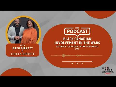 Black Canadian Involvement in the Wars; Episode 1