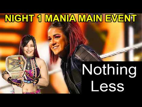 BAYLEY VS IYO NEEDS TO MAIN EVENT NIGHT 1 OF WRESTLEMANIA XL  !!!