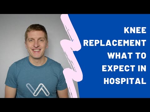 Knee Replacement - What to Expect While in the Hospital