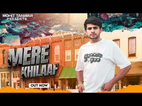 Mere Khilaaf - मेरे ख़िलाफ़ ● Mohit Tanwar - Official Video - New Song 2024