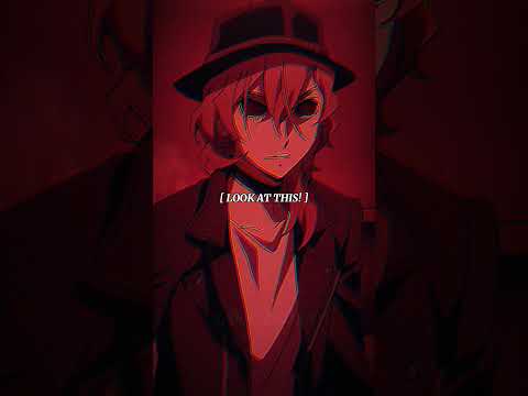 Chuuya Edit - LOOK AT THIS!