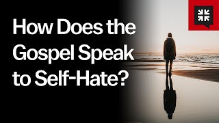 How Does the Gospel Speak to Self-Hate?