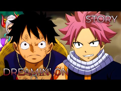 Story x DREAMIN' ON (AMV) | Mashup of One Piece, Fairy Tail: 100 Years Quest [Da-iCE]