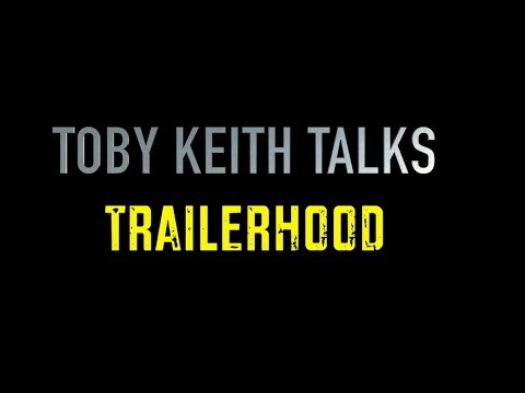 Toby Keith Talks: Trailerhood