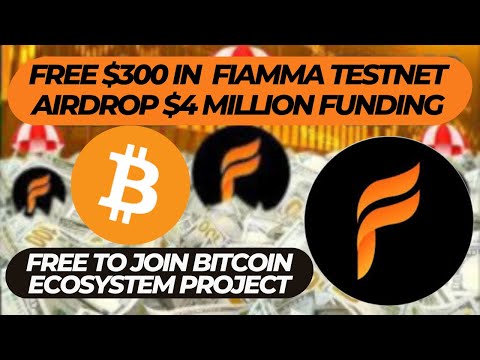 free $300 in  Fiamma Testnet Airdrop $4 Million Funding|Free to join Bitcoin Ecosystem Project