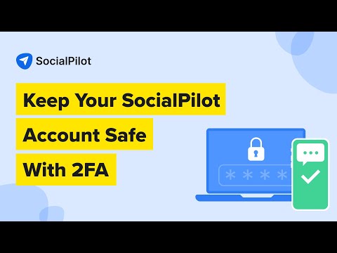 Secure Your Social Media Campaigns on SocialPilot With Two-Factor Authentication (2FA)