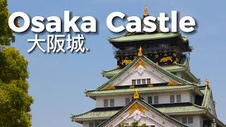 Osaka Castle and Why It Is Famous.