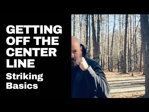 Striking Basics// Getting Off The Center Line