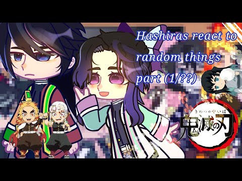 ✨️"Hashiras react to random things" part (1/??)✨️ by: V3nus(me) Enjoy!🥂 [read description]