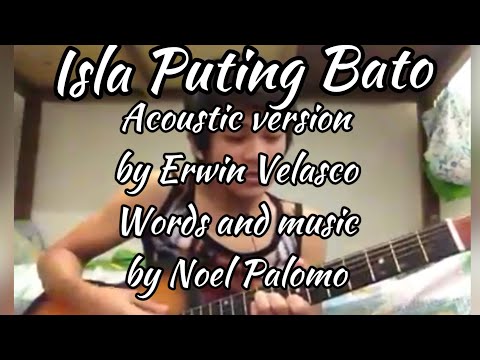 Isla Puting Bato - Siakol Cover | Acoustic Version by Erwin Velasco | Words and music by Noel Palomo