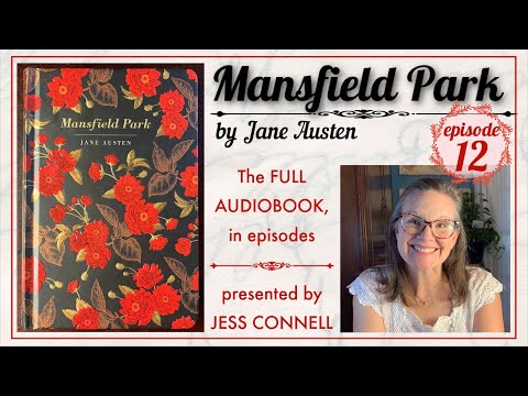 Jane Austen’s Mansfield Park FINAL EPISODE: Ep. 11 - Complete Novel, Read by Jess Connell #readaloud