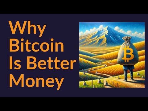 Why Bitcoin Is Better Money