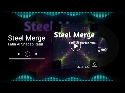 steel merge | fatin al shadab ratul original track