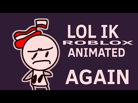 LOL IK ROBLOX ANIMATED AGAIN