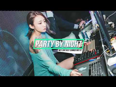 Party By Night - 全中文慢摇2017 (DJ MCY Loke) 感情不變 V3