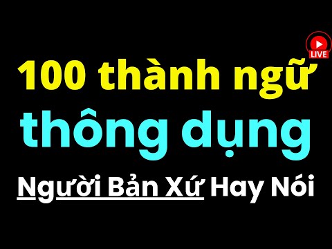 100 Câu Thành Ngữ Tiếng Anh Thông Dụng | Giao Tiếp Tiếng Anh Tự Nhiên Như Người Bản Xứ | Đọc Chậm