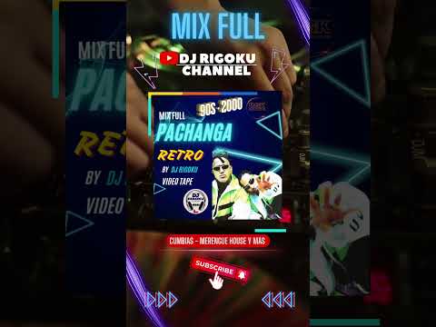 PROMO mix FULL PACHANGA retro 90s & 2000 by DJ RIGOKU #promo #mix #pachanga #full