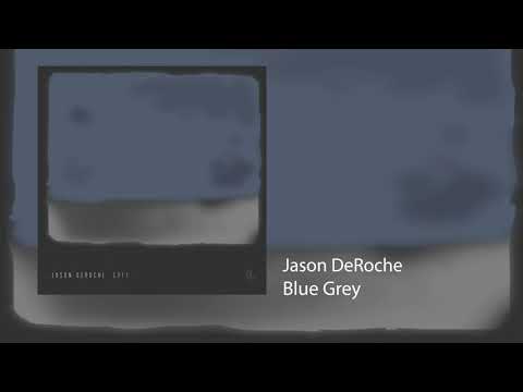 Jason DeRoche - Blue Grey