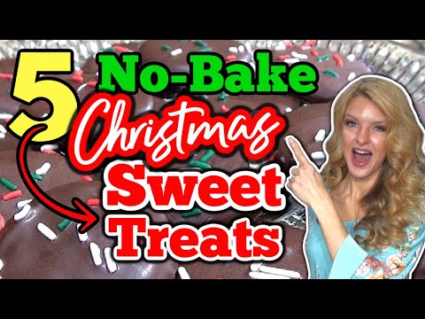 5 No-Bake CHRISTMAS SWEET TREATS that Anyone can Make! | Easy TREATS for CHRISTMAS