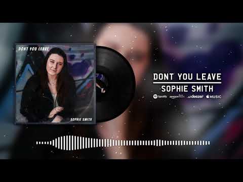 Sophie Smith - Dont You Leave