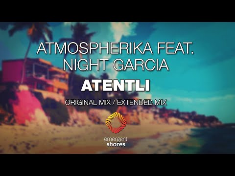 Atmospherika ft  Night Garcia - Atentli [Emergent Shores]