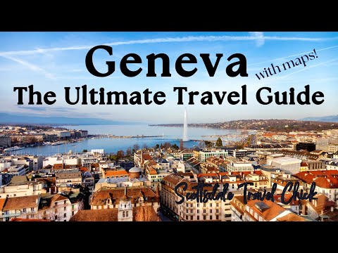 The Ultimate Travel Guide to Geneva, Switzerland🇨🇭(with maps)