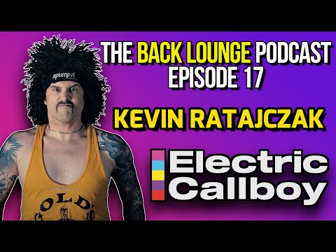 Kevin Ratajczak (Electric Callboy) - The Back Lounge Podcast: Ep 17