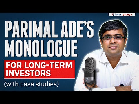 Parimal Ade's Monologue for Long-term Investors (discussed with case studies)