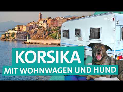 Camping auf Korsika – Mit Wohnwagen und Hund auf die Insel im Mittelmeer | ARD Reisen