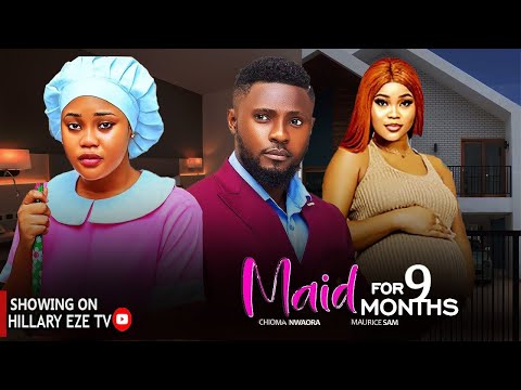 MY MAID ONLY FOR 9 MONTHS ~ MAURICE SAM, CHIOMA NWAOHA  2025 latest Nigerian Nollywood New movies