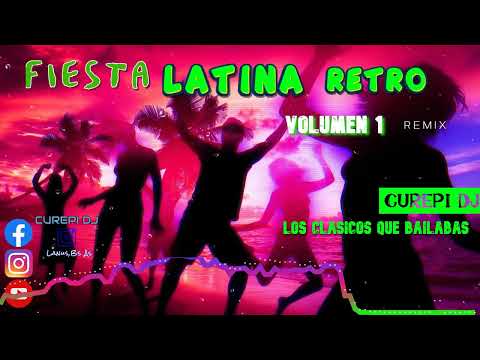 Fiesta Latina 🥳 Retro 🎶 Volumen 1 🎶 CUREPI DJ In the Mix