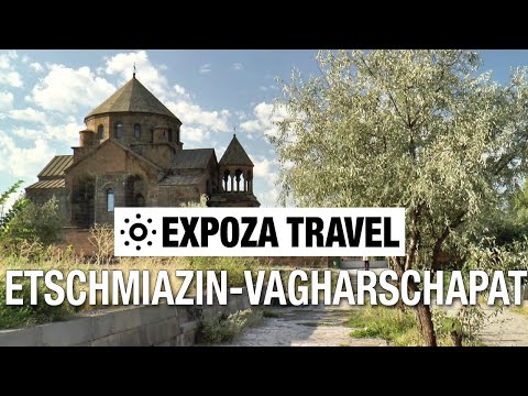 Etschmiazin-Vagharschapat (Armenia) Vacation Travel Video Guide