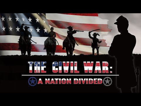 The Civil War: A Nation Divided - Full Video