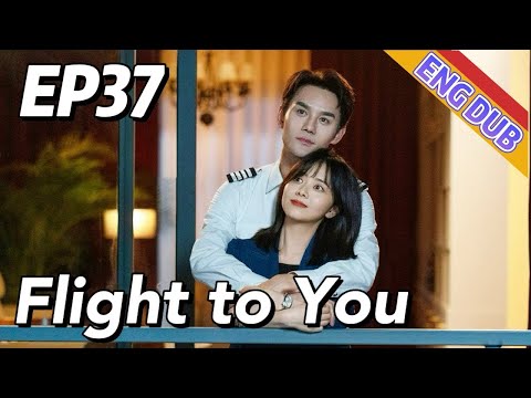 【Eng】 Flight to You Eps 37 ¦ Starring; Wang Kai, Tan Songyun ¦ Urban Romantic Korean Drama