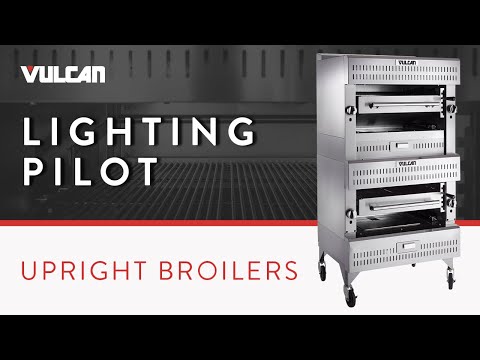 Lighting the Pilot of Vulcan V Series Broilers: VBB, VBI, VIB, VIR and VST Model Upright Broilers