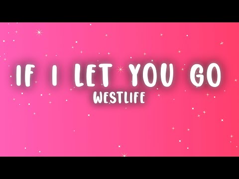 Westlife - If I Let You Go (Lyrics)