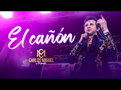 CARLOS MIGUEL - EL CAÑÓN