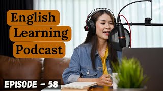 English Learning Podcast Conversation Episode 58 | Elementary | Podcast To Improve English Speaking