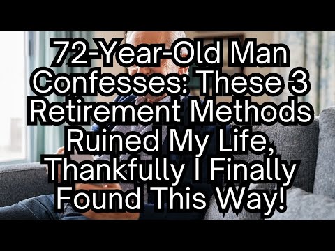 A 72-Year-Old Man Confesses: Even If Alone in Old Age, Never Retire in These 3 Ways