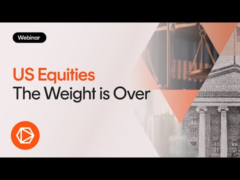 [Webinar] US Equities - The Weight is Over