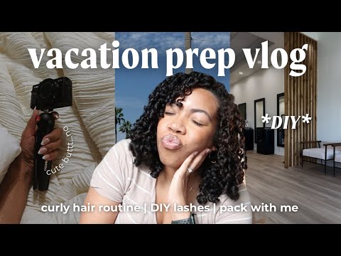 VACATION PREP VLOG | natural curly hair routine, DIY lashes at home, pack with me & chit chat