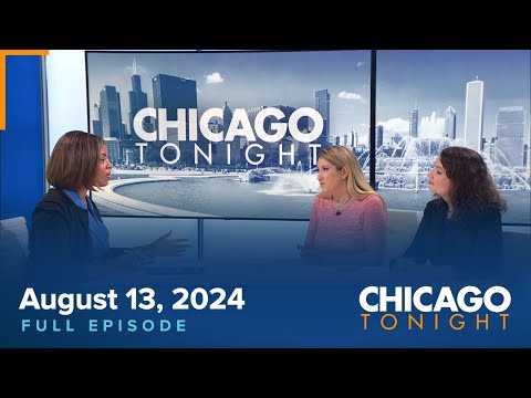 August 13, 2024 Full Episode — Chicago Tonight