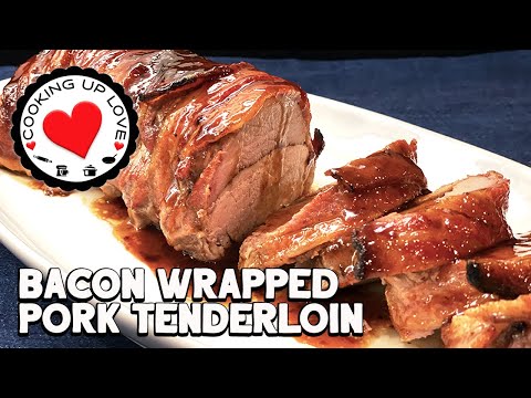 Bacon Wrapped Pork Tenderloin In The Oven | How To Cook Pork Tenderloin | Cooking Up Love