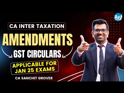 CA Inter Taxation Amendments | GST Circulars & more | Jan 25 Exams | CA Sanchit Grover