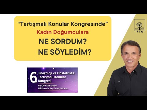 Kongrede Jinekologlara Ne Sordum, Ne Söyledim?