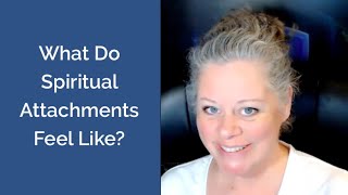 What Does a Spiritual Attachment Feel Like?